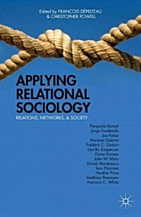 Applying Relational Sociology : Relations, Networks, and Society (Hardcover)