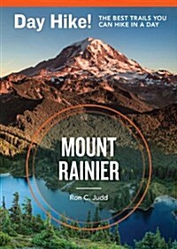 Day Hike! Mount Rainier, 3rd Edition: More Than 50 Trails You Can Hike in a Day (Paperback, 3)