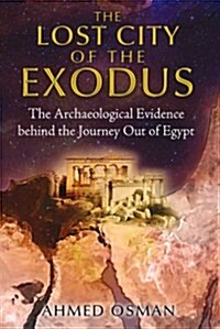 The Lost City of the Exodus: The Archaeological Evidence Behind the Journey Out of Egypt (Paperback)