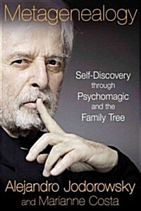 Metagenealogy: Self-Discovery Through Psychomagic and the Family Tree (Paperback)