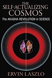 The Self-Actualizing Cosmos: The Akasha Revolution in Science and Human Consciousness (Paperback)
