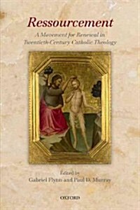 Ressourcement : A Movement for Renewal in Twentieth-century Catholic Theology (Paperback)