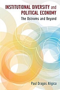 Institutional Diversity and Political Economy: The Ostroms and Beyond (Hardcover)