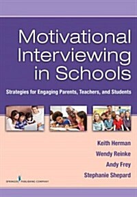 Motivational Interviewing in Schools: Strategies for Engaging Parents, Teachers, and Students (Paperback)