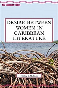 Desire Between Women in Caribbean Literature (Hardcover)