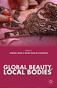 Global Beauty, Local Bodies (Hardcover)
