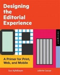 Designing the editorial experience : a primer for print, Web, and mobile