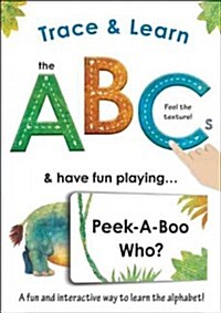 Trace & Learn the ABCs: And Have Fun Playing Peek-A-Boo Who? (Board Books)