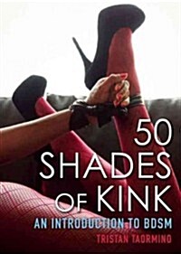 50 Shades of Kink: An Introduction to BDSM (Paperback)