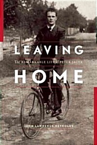 Leaving Home: The Remarkable Life of Peter Jacyk (Hardcover)