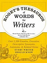 Rogets Thesaurus of Words for Writers: Over 2,300 Emotive, Evocative, Descriptive Synonyms, Antonyms, and Related Terms Every Writer Should Know (Paperback)