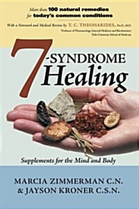7 Syndrome Healing: Supplements for the Mind and Body (Paperback)