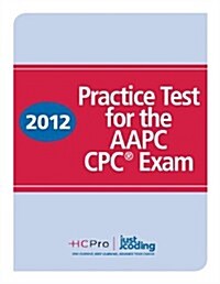 Practice Test for the Aapc Cpc Exam 2012 (Paperback)