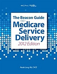 Beacon Guide to Medicare Service Delivery 2012 (Spiral)
