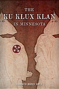 The Ku Klux Klan in Minnesota (Paperback)