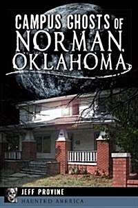 Campus Ghosts of Norman, Oklahoma (Paperback)
