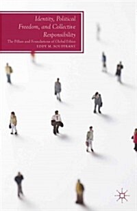 Identity, Political Freedom, and Collective Responsibility : The Pillars and Foundations of Global Ethics (Hardcover)