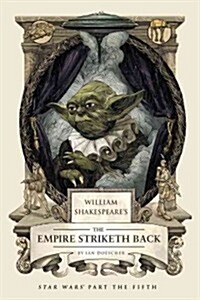 William Shakespeares the Empire Striketh Back: Star Wars Part the Fifth (Hardcover)