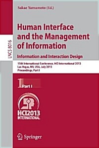 Human Interface and the Management of Information: Information and Interaction Design, 15th International Conference, Hci International 2013, Las Vega (Paperback, 2013)