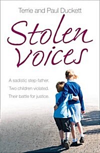 Stolen Voices : A Sadistic Step-Father. Two Children Violated. Their Battle for Justice. (Paperback)