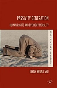 Passivity Generation : Human Rights and Everyday Morality (Hardcover)