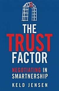 The Trust Factor : Negotiating in SMARTnership (Hardcover)