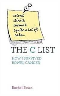 The C List: Chemotherapy, Clinics and Cupcakes: How I Survived Colon Cancer (Paperback)