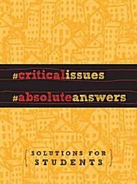 Critical Issues, Absolute Answers: Solutions for Students (Hardcover)
