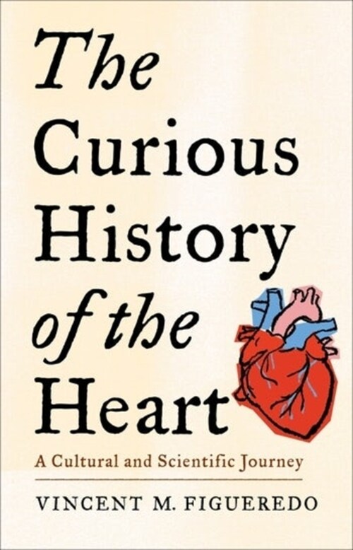 The Curious History of the Heart: A Cultural and Scientific Journey (Hardcover)