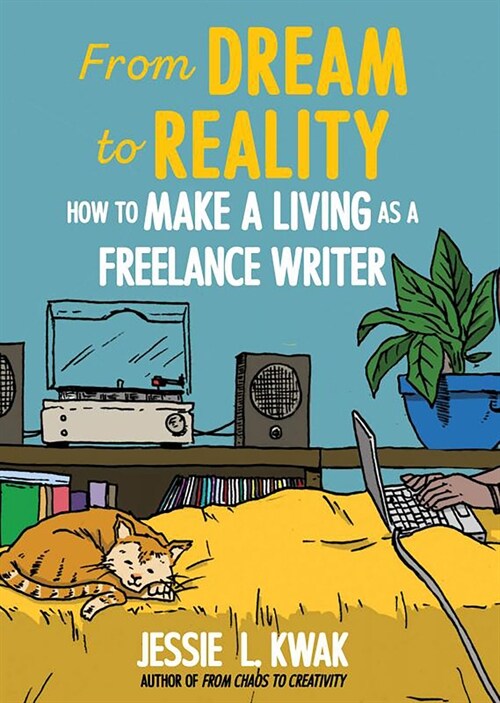 From Dream to Reality: How to Make a Living as a Freelance Writer (Paperback)