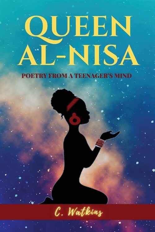 Queen Al-Nisa: Poetry From a Teenagers Mind (Paperback)