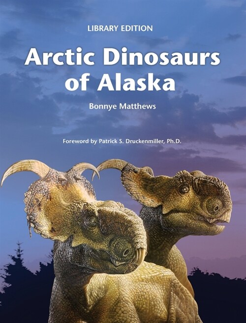 Arctic Dinosaurs of Alaska (Library) (Hardcover, Library)