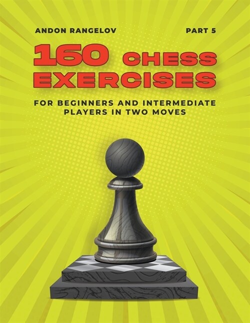160 Chess Exercises for Beginners and Intermediate Players in Two Moves, Part 5 (Paperback)