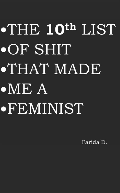 THE 10th LIST OF SHIT THAT MADE ME A FEMINIST (Paperback)