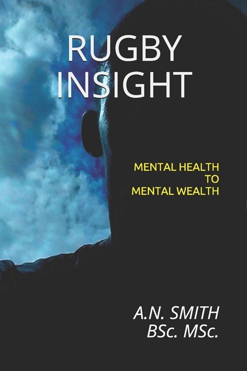 Rugby Insight: Mental Health to Mental Wealth (Paperback)