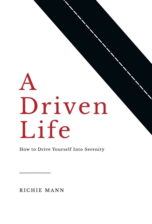 A Driven Life: How to Drive Yourself into Serenity (Hardcover)