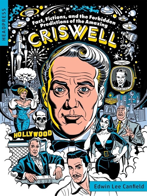 Fact, Fictions, and the Forbidden Predictions of the Amazing Criswell (Paperback)