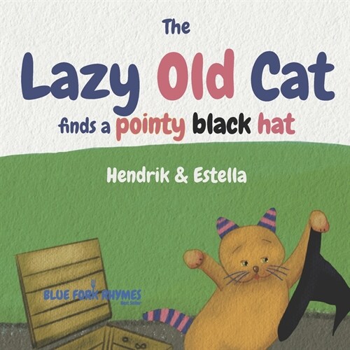 The Lazy Old Cat finds a pointy black hat (Paperback)
