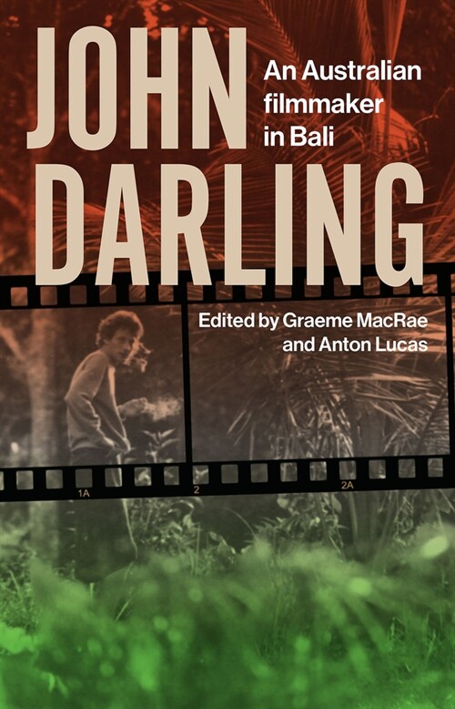 John Darling: An Australian Filmmaker in Bali (Paperback)