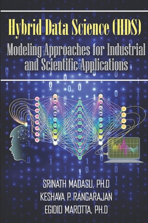 Hybrid Data Science (HDS) Modeling Approaches for Industrial and Scientific Applications (Paperback)