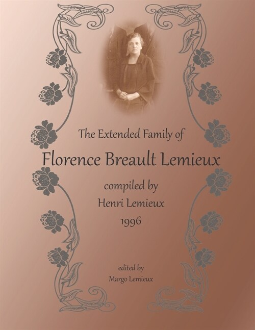 The Extended family of Florence Breault Lemieux: Compiled by Henri Lemieux (Paperback)