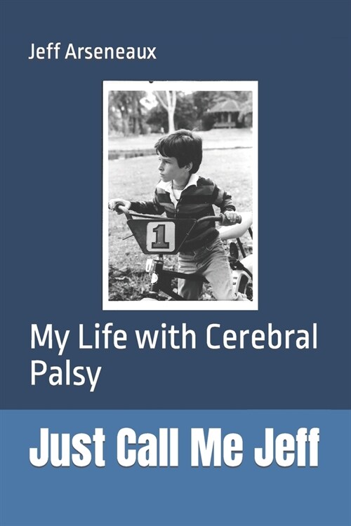 Just Call Me Jeff: My Life with Cerebral Palsy (Paperback)