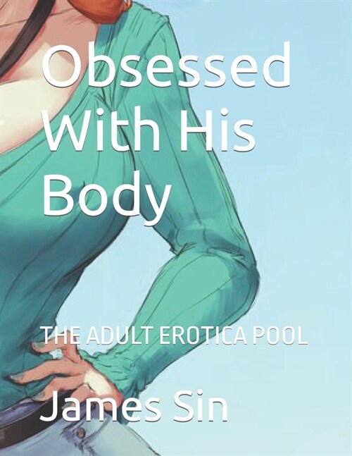 Obsessed With His Body: The Adult Erotica Pool (Paperback)