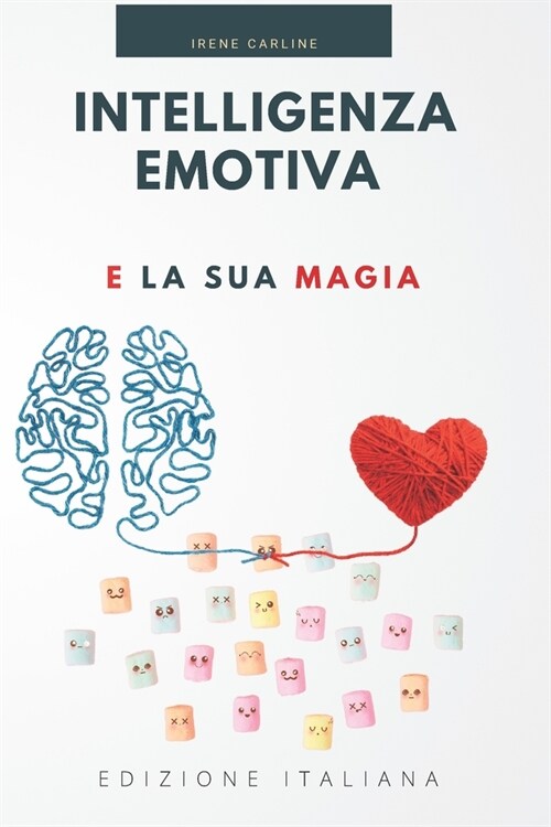 Intelligenza Emotiva e la sua Magia (Paperback)