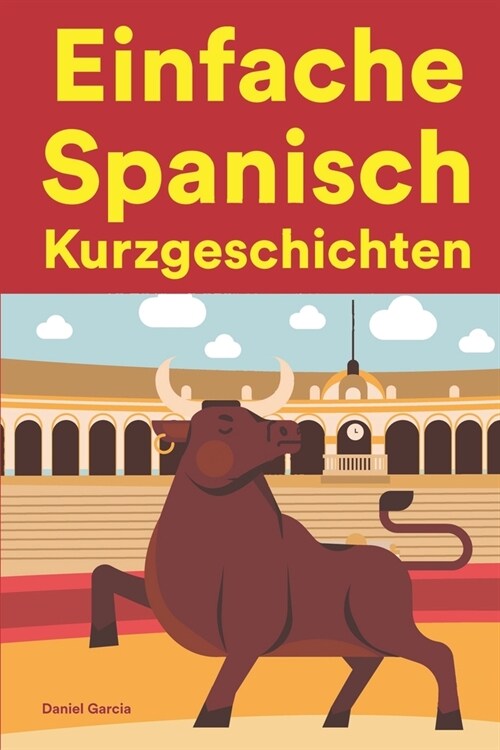 Einfache Spanisch Kurzgeschichten: Kurzgeschichten auf Spanisch f? Anf?ger (Paperback)