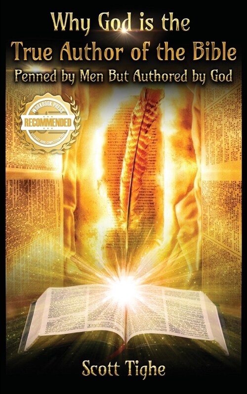 Why God is the True Author of the Bible: Penned by Men But Authored by God (Hardcover)