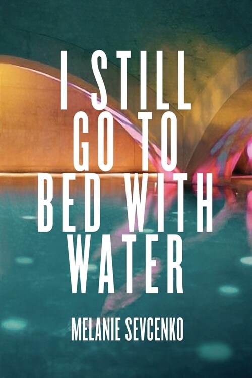 I Still Go to Bed with Water (Paperback)