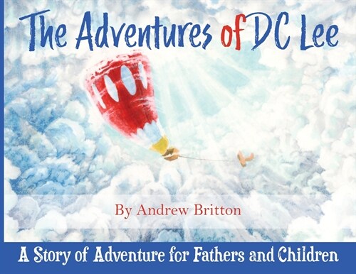 The Adventures of DC Lee: A Story of Adventure for Fathers and Children (Paperback)