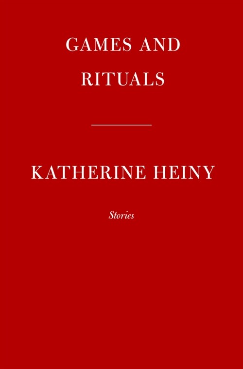 Games and Rituals: Stories (Hardcover)