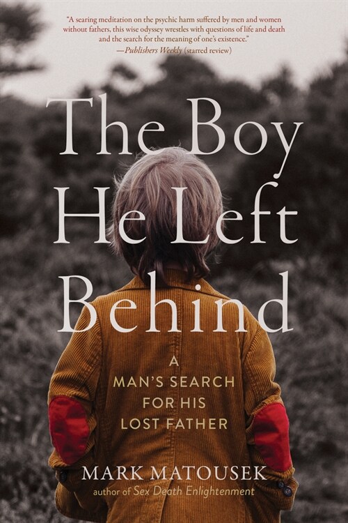 The Boy He Left Behind: A Mans Search for His Lost Father (Paperback)